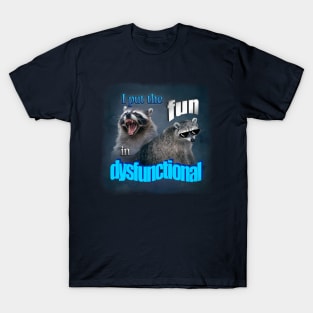 I put the fun in dysfunctional raccoon word art T-Shirt